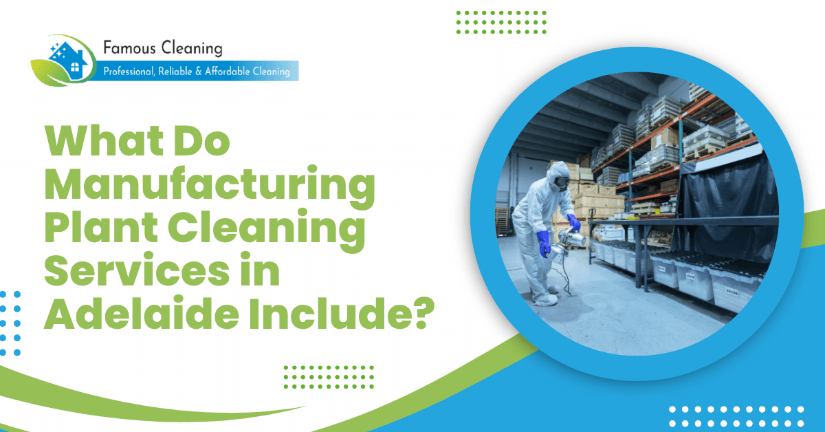 What Do Manufacturing Plant Cleaning Services in Adelaide Include?