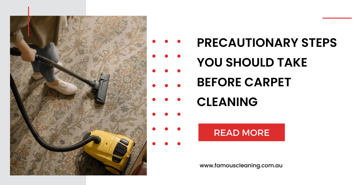 Precautionary Steps You Should Take Before Carpet Cleaning