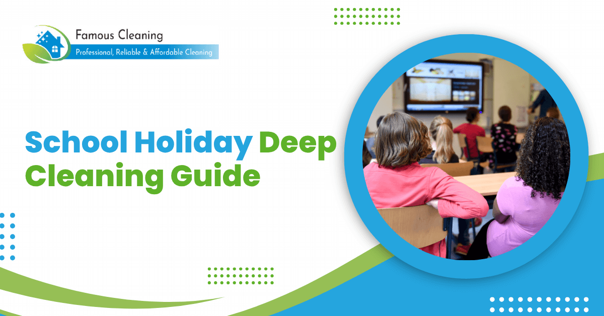 School Holiday Deep Cleaning Guide