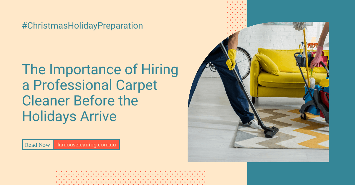 The Importance of Hiring a Professional Carpet Cleaner Before the Holidays Arrive