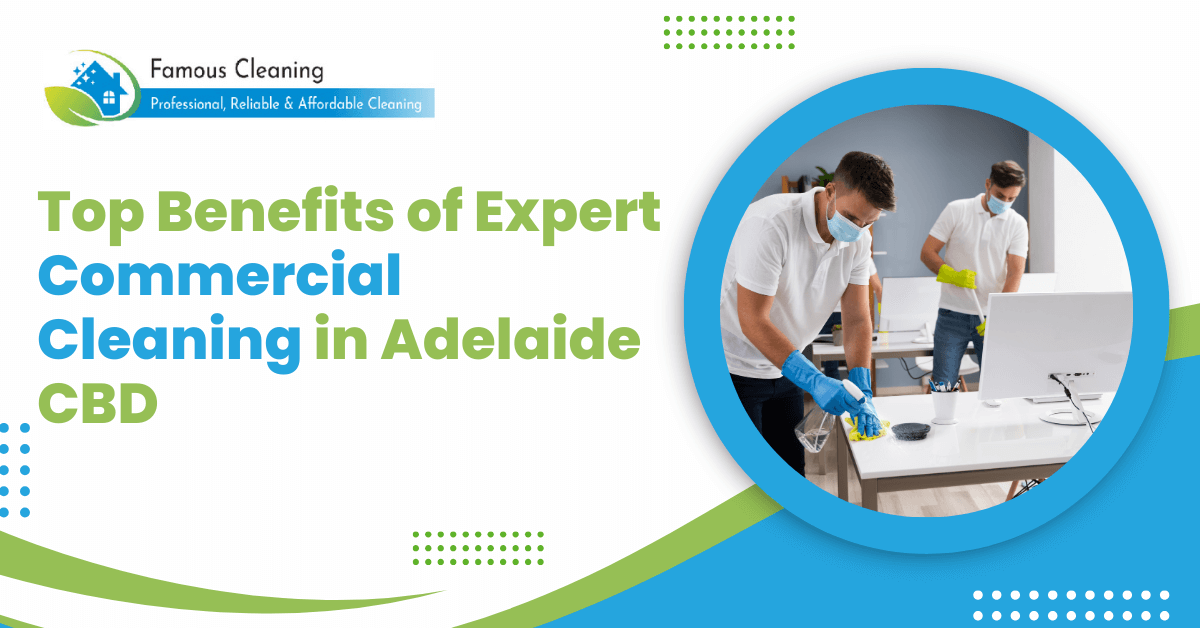 Top Benefits of Expert Commercial Cleaning in Adelaide CBD