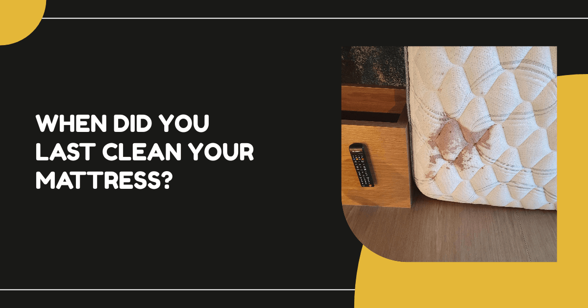 When Did You Last Clean Your Mattress?